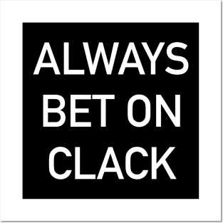 Always Bet on Clack Posters and Art